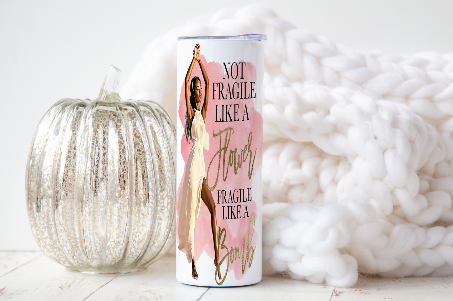 Not fragile like a flower Tumbler