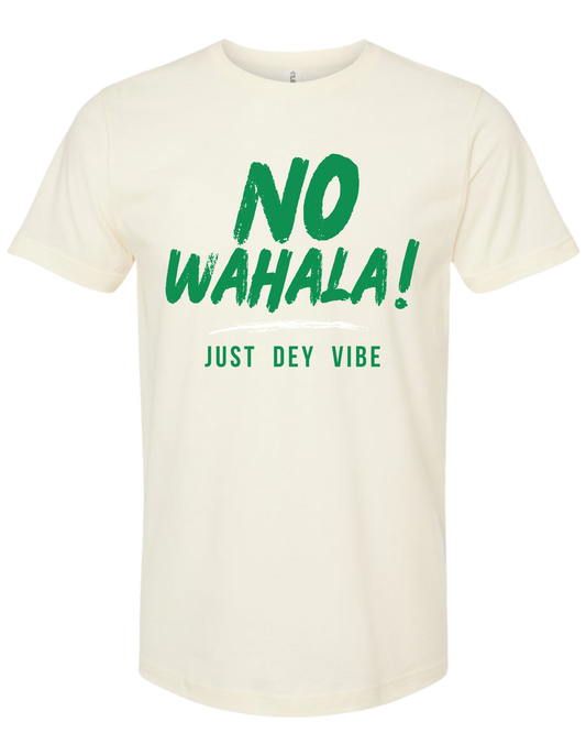 No Wahala T-Shirt – Nigerian Pidgin No Stress Natural Tee
