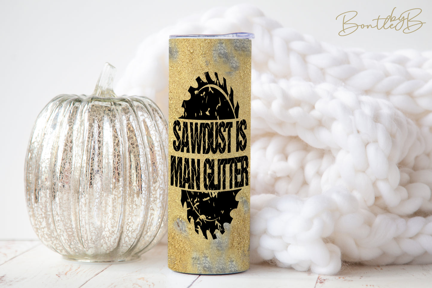 Sawdust is Man Glitter Tumbler
