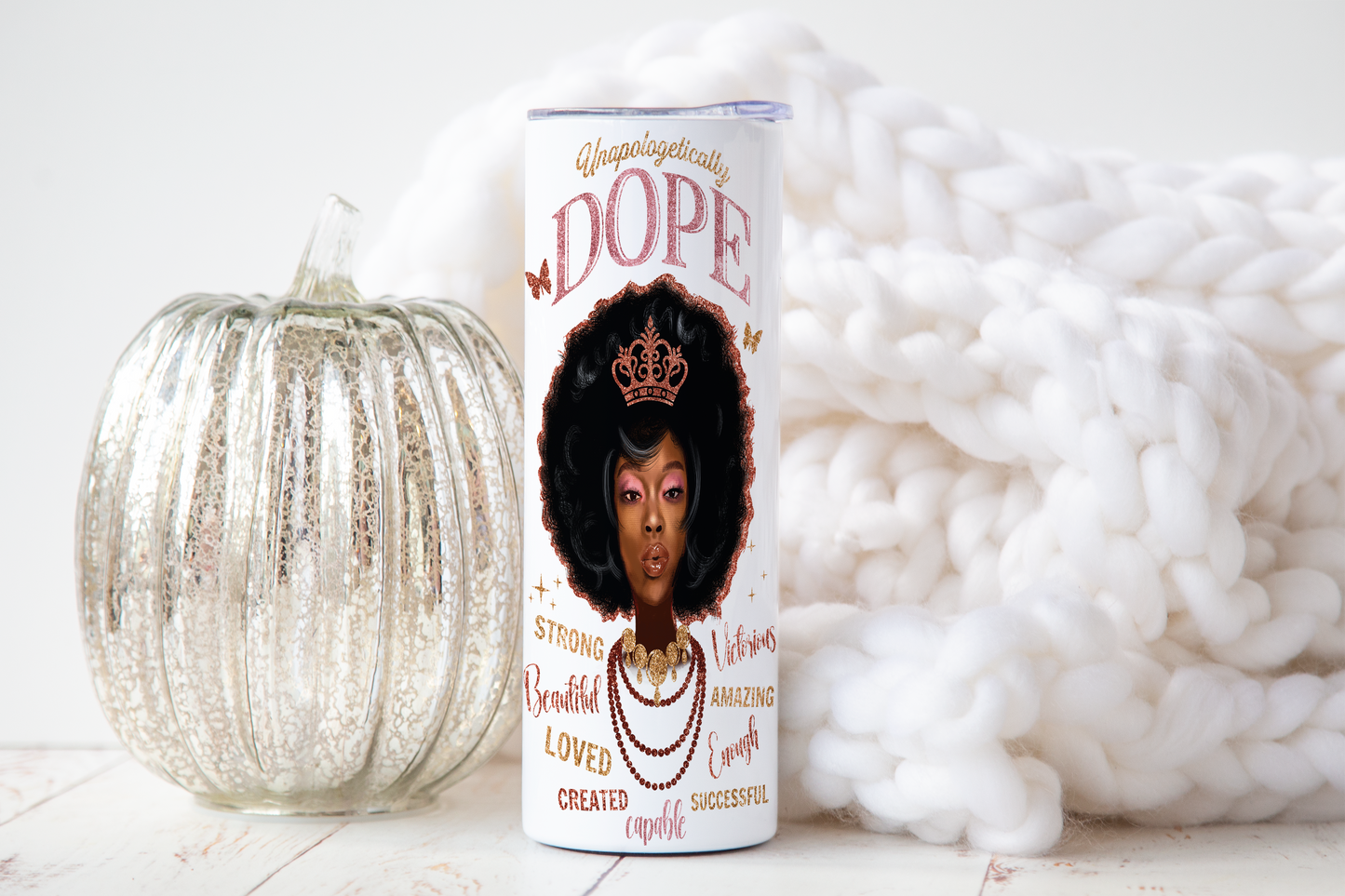 Unapologetically Dope Tumbler